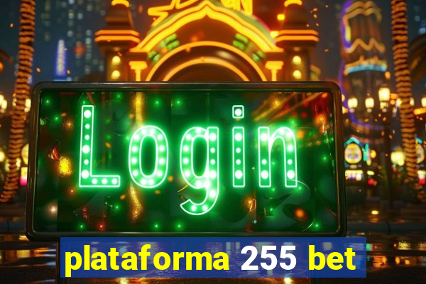 plataforma 255 bet